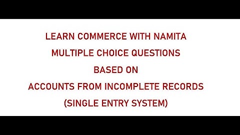 F.Y.B.COM| MCQs Based on Single Entry System |Incomplete Records| Financial Accounting