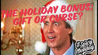 Famous Spicy Monday 40: The Holiday Bonus, Gift or Curse? Wealth
