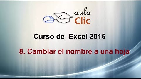 Curso de Excel 2016. 8.3. Cambiar el nombre una hoja Excel.