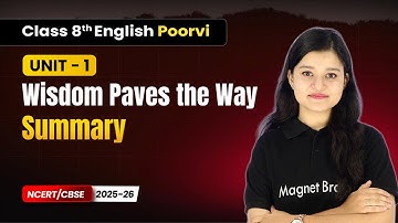 Wisdom Paves the Way - Summary | Class 8th English (Poorvi) | Unit 1 | CBSE 2025-26