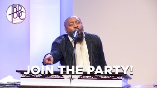 Join The Party! - Pastor Tolan Morgan