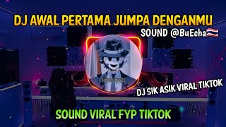 DJ AWAL PERTAMA JUMPA DENGANMU | DJ SIK ASIK VIRAL FYP TIKTOK