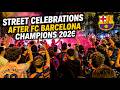 FC Barcelona La Liga Champions 2026 | Street Celebrations After El Clásico