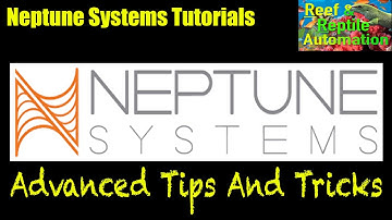 Neptune Systems Apex Tutorials - Advanced Tips And Tricks