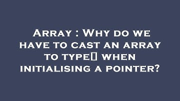 Array : Why do we have to cast an array to type[] when initialising a pointer?