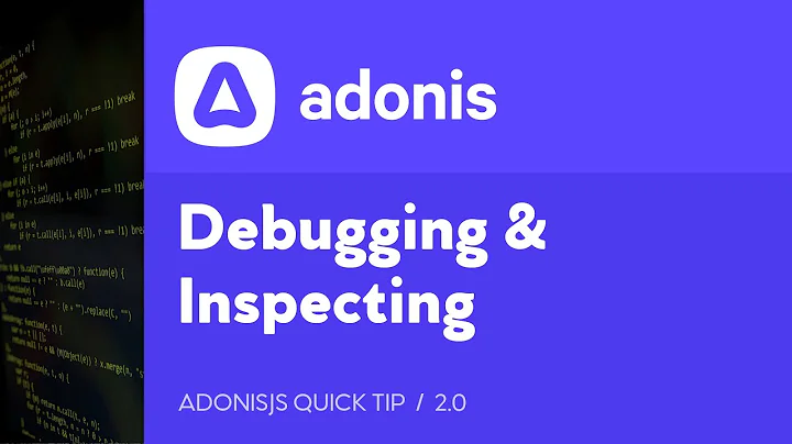 AdonisJS Quick Tip - Debugging, Inspecting, and Freezing Code Execution