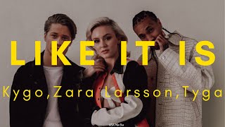 Kygo, Zara Larsson, Tyga - Like It Is (Lyrics)