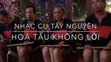 Nhạc Cụ Dân Tộc Tây Nguyên [ National Folk Music Instrument ]