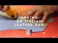 MAKING A LEATHER BAG // ARTISAN IN ITALY