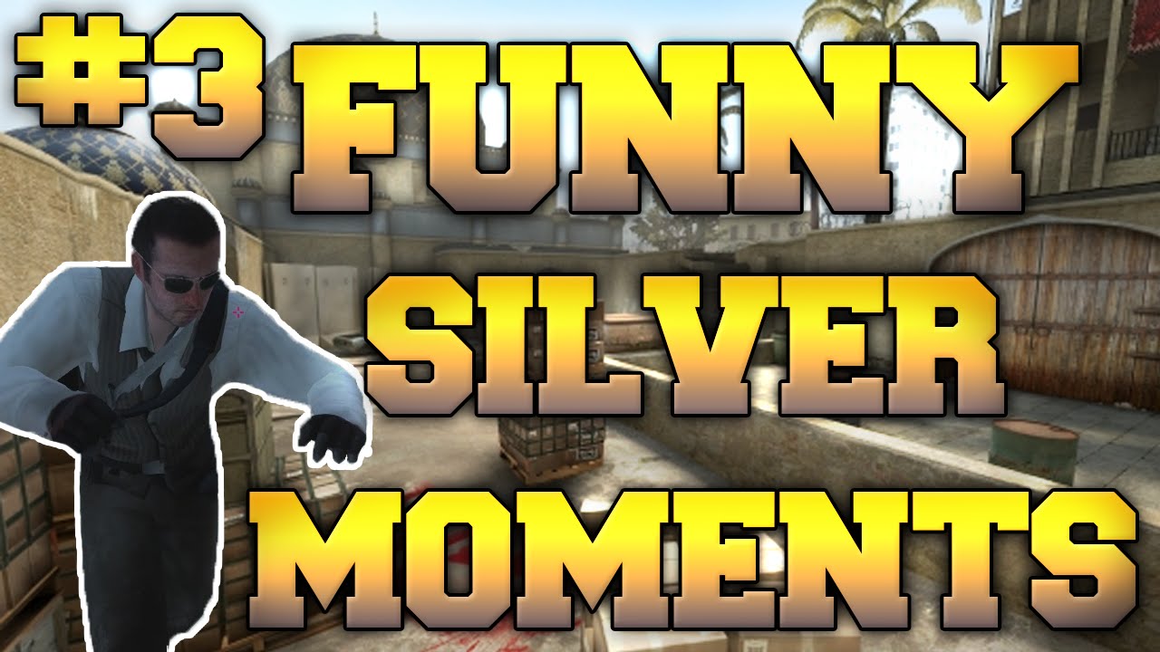 CS GO - Funny Silver Moments #3 - YouTube