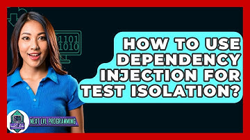 How To Use Dependency Injection For Test Isolation? - Next LVL Programming