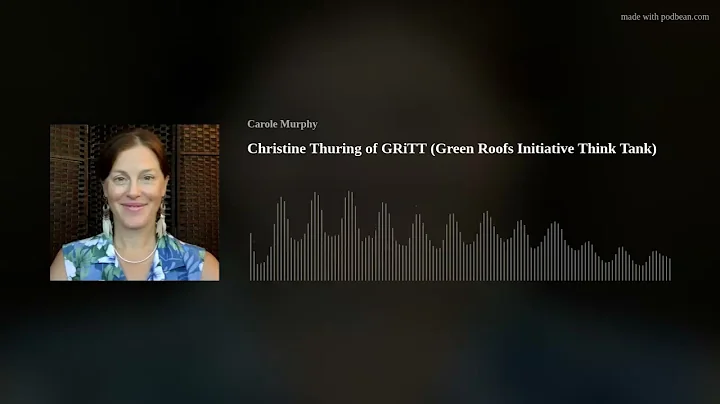 Christine Thuring of GRiTT (Green Roofs Initiative...