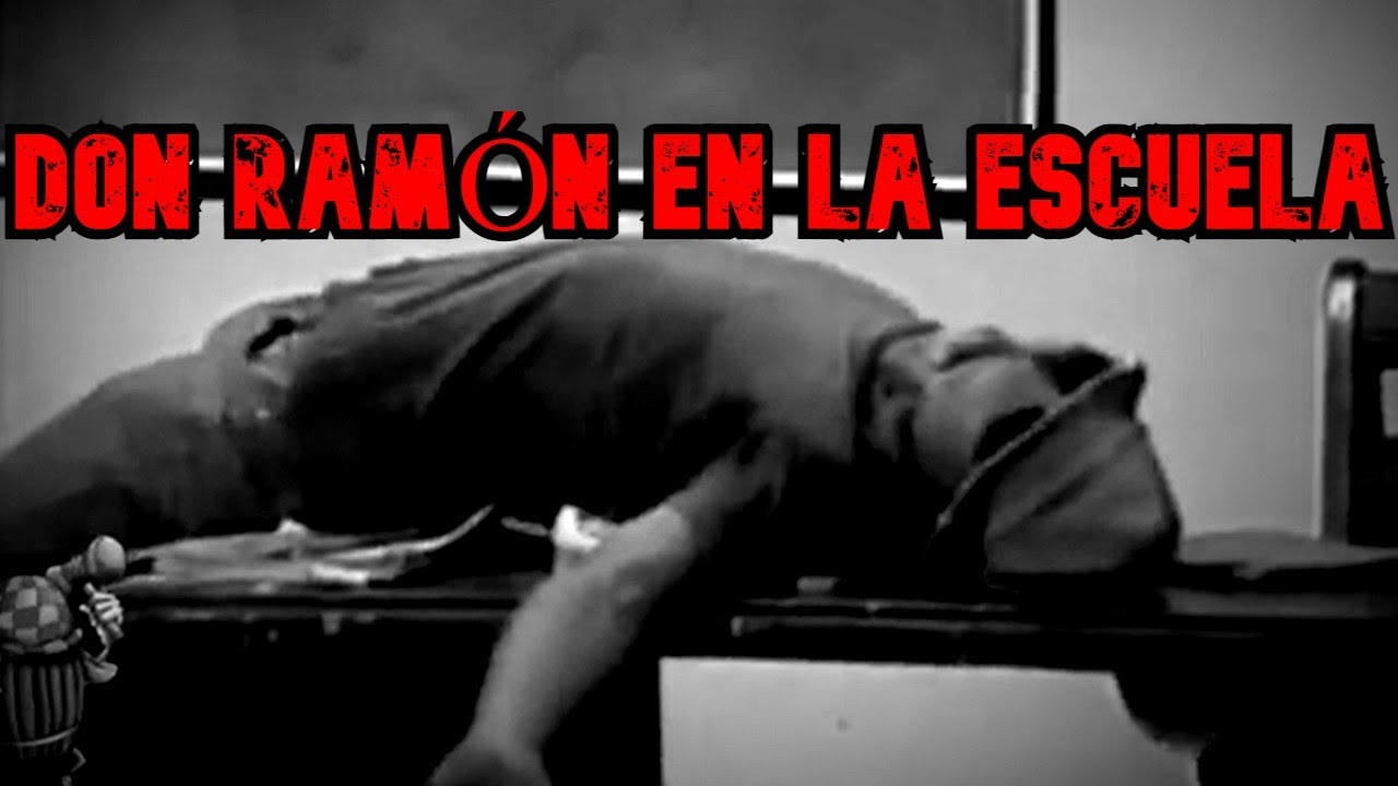 DON RAMÓN EN LA ESCUELA - CREEPYPASTA DEL CHAVO DEL 8 - YouTube