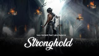 Ivan Torrent - Stronghold (feat. Lara Ausensi)