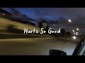 Hurts so good slowed reverb  lyrics