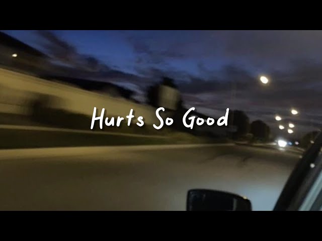 hurts so good (slowed reverb + lyrics) class=