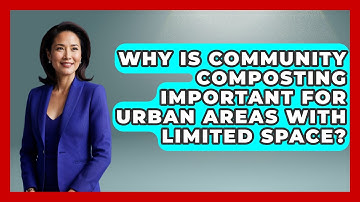 Why Is Community Composting Important for Urban Areas with Limited Space? - Ecosystem Essentials
