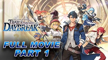 Trails Through Daybreak Full Movie Part 1 | All Cutscenes