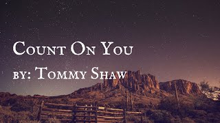 Count On You by Tommy Shaw (Lyrics)