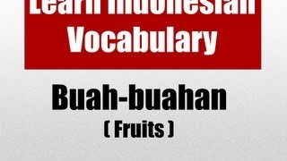 Learn Indonesian Vocabulary through Pictures - Fruits (Buah-buahan)