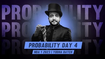 PROBABILITY DAY 4 | NDA 1 2023 MATHS CLASSES | YODHA BATCH | ARPIT SIR