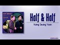 Kang Seung Yoon - Half & Half (Bo Ra! Deborah OST Part 5) [Rom|Eng Lyric]