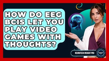 How Do EEG BCIs Let You Play Video Games With Thoughts? - Neurotech Insight Pro