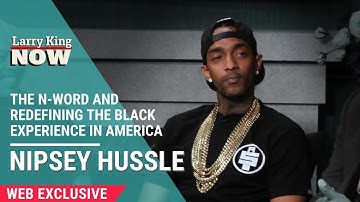 Nipsey Hussle On The N-Word And Redefining The Black Experience In America