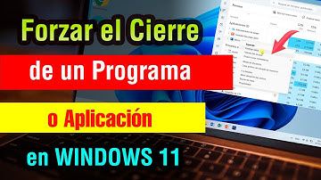 Como Forzar el Cierre de un Programa en Windows 11