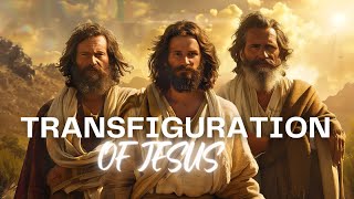 Understanding the Transfiguration: Jesus, Moses, & Elijah Explained