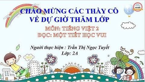 Tiếng Việt 2 - Đọc: Một tiết học vui (tiết 1) - Trường TH số 2 Hóa Thượng - Đồng Hỷ - Thái Nguyên