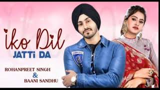 Iko Dil Jatti Da | Rohanpreet singh |Ft. Baani Sandhu | Jass Music