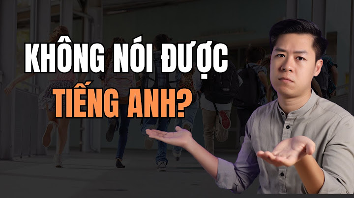 Bạn có thể không tiếng anh như thế nào