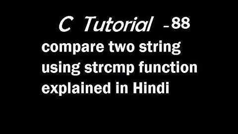 c program to compare two string using strcmp function explained in Hindi