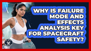 Why Is Failure Mode And Effects Analysis Key For Spacecraft Safety? - All About Astronauts