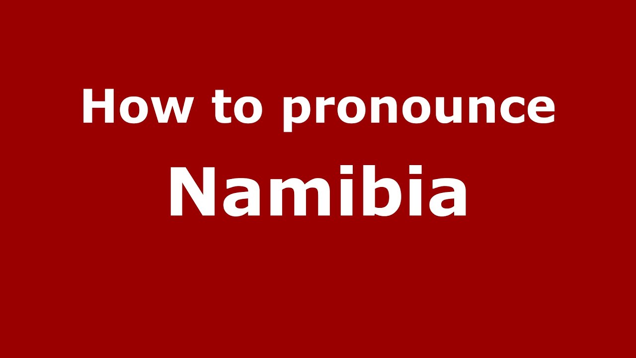 How to pronounce Namibia (American English/US)