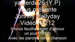 Video thumbnail of "Johnny Hallyday - Il nous faudra parler d'amour un jour (+ Paroles) (yanjerdu26)"