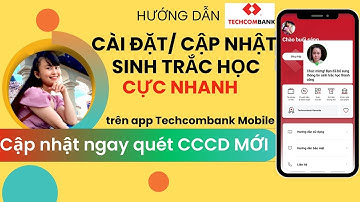 CÀI ĐẶT/CẬP NHẬT sinh trắc học từ căn cước công dân gắn chíp trên Techcombank Mobile. TÍNH DƯƠNG TV