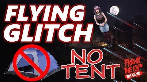 Friday the 13th the Game Glitch - Fly Through the Air NO TENT REQUIRED