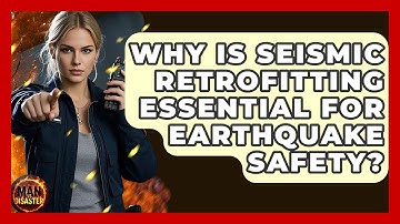 Why Is Seismic Retrofitting Essential For Earthquake Safety? - Man vs. Disaster