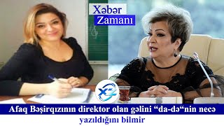 Afaq Bəşirqızının Direktor Olan Gəlini Da-Dənin Necə Yazıldığını Bilmir