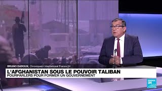 L'Afghanistan sous le pouvoir Taliban : pourparlers pour former un gouvernement • FRANCE 24