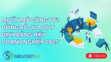 MUỐN MỞ CÔNG TY? ĐỪNG BỎ QUA QUY ĐỊNH BẢNG HIỆU DOANH NGHIỆP 2025