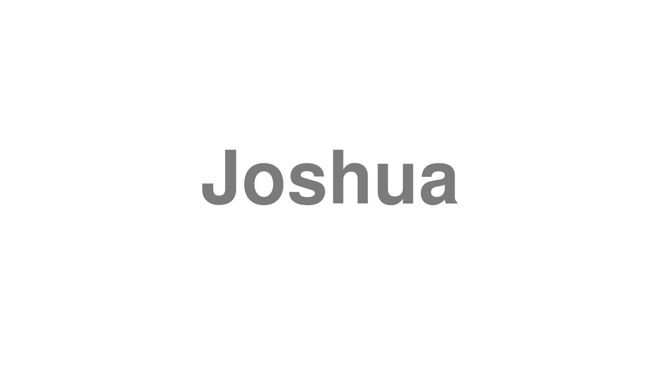 How to Pronounce "Joshua"