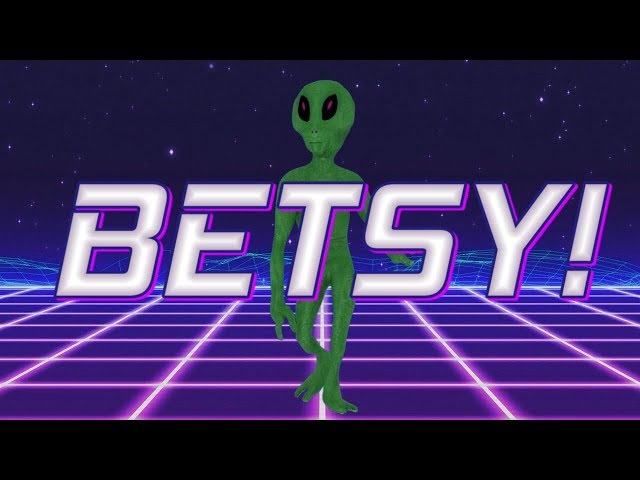 HAPPY BIRTHDAY BETSY! - ALIEN REMIX