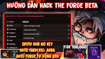 Hướng Dẫn Hack The Forge Script The Forge No Key Mới Nhất Auto Farm,Kill Aura,Auto Forge,Tự Động Rèn