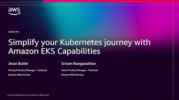AWS re:Invent 2025 - Simplify your Kubernetes journey with Amazon EKS Capabilities (CNS378)