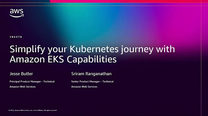 AWS re:Invent 2025 - Simplify your Kubernetes journey with Amazon EKS Capabilities (CNS378)
