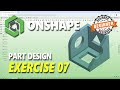 Exercise 07 Onshape Part Design Tutorial For Beginner thumbnail