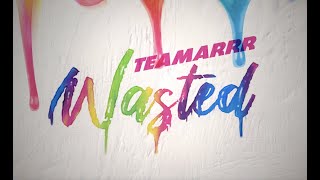 TeaMarrr - Wasted [Official Audio]